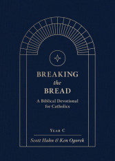 Breaking the Bread - A Biblical Devotional for Catholics Year C